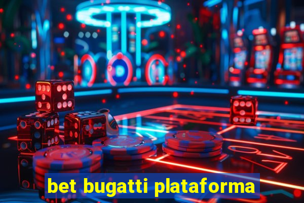 bet bugatti plataforma